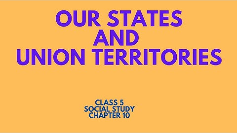 Our States And Union Territories|class5|Social Studies|ICSE