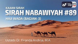 Sirah Nabawiyah #89 - Haji Wada (Bag-3) - Ustadz Dr. Firanda Andirja, M.A.