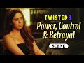 Power, Control & Betrayal | Twisted 3 Web Series | Priya Banerjee, Garima Jain | VB On The Web
