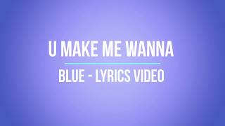 U make me wanna - Blue - Lyrics Video