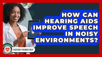 How Can Hearing Aids Improve Speech In Noisy Environments? - Everyday Hearing Help