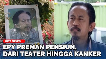 Siapa Epy ‘Kang Mus’ Preman Pensiun? Lahir dari Dunia Teater hingga Sempat Divonis Kanker Otak
