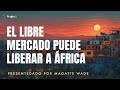 El Libre Mercado Puede Liberar a África | Vídeos de 5 minutos | PragerU Español
