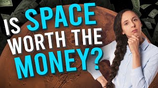 Is space exploration worth the money?