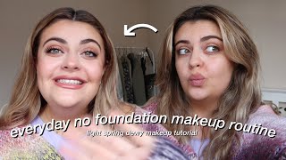 EVERYDAY NO FOUNDATION SPRING MAKEUP ROUTINE 🐣 wearable dewy base | styledby.chloe