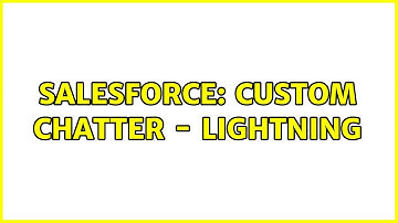 Salesforce: Custom Chatter - Lightning