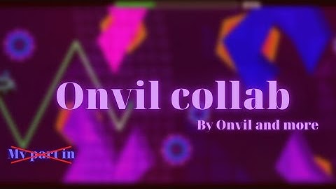 Geometry dash || Onvil collab by Onvil, Overdeco and more!