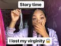 Story time | I LOST MY VIRGINTY AT “16” 😱