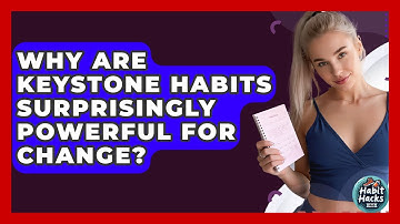 Why Are Keystone Habits Surprisingly Powerful For Change? - Habit Hacks Hub