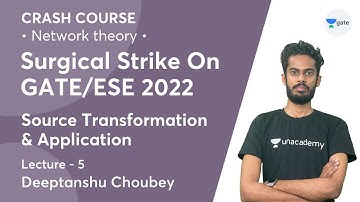 Source Transformation and Application | Lec 5 | Network Theory | Crash Course | GATE/ESE 2022