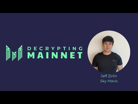 Decrypting Mainnet: Jeff Zirlin of Sky Mavis