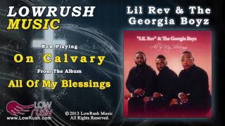 Lil Rev amp The Georgia Boyz On Calvary