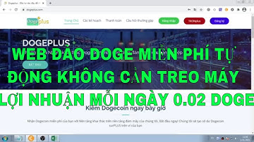 WEB ĐÀO DOGE MIỄN PHÍ TỰ ĐÔNG KHÔNG CẦN TREO MÁY LỢI NHUẬN 0.02 DOGE MỖI NGÀY
