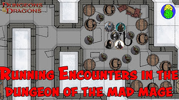 Running Encounters In The 2nd Level Dungeon of the Mad Mage
