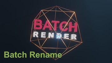 Batch Render - How to use Batch Rename