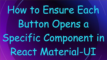 How to Ensure Each Button Opens a Specific Component in React Material-UI