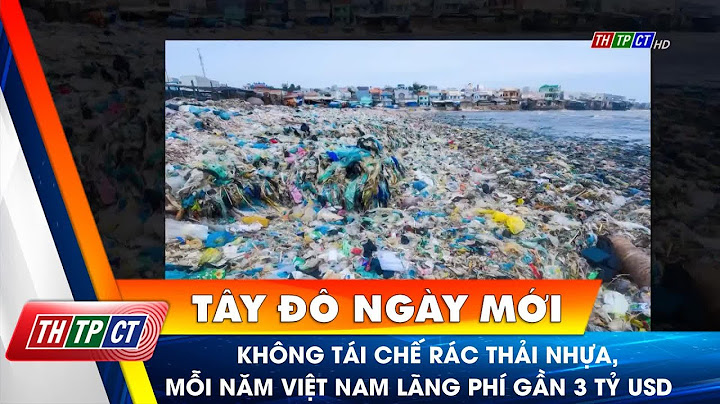 Mỗi việt nam thải ra bao nhiêu rác thải nhựa