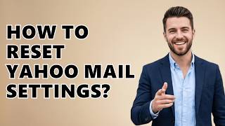 How To Reset Yahoo Mail Settings
