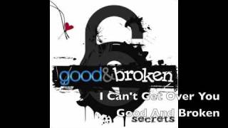 Vignette de la vidéo "I Can't Get Over You- Good and Broken"