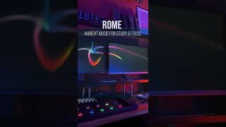 Rome - Ambient Music for Study & Focus