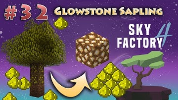 Part 32 Glowstone Sapling Minecraft Sky Factory 4