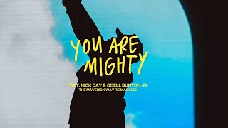 You Are Mighty | Maverick City Music feat. Nick Day, Odell Bunton, Jr