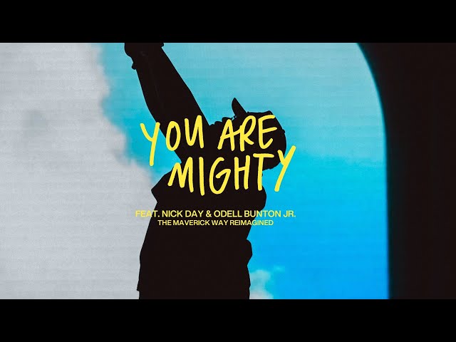 You Are Mighty | Maverick City Music feat. Nick Day, Odell Bunton, Jr (Official Music Video) class=