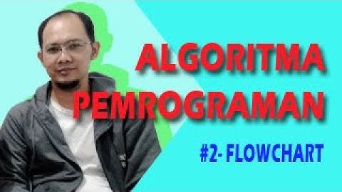 Algoritma dan Pemrograman | #2 Menulis Algoritma; Flowchart Diagram