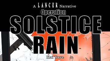 Intro to Operation Solstice Rain, a Lancer FIRST PARTY Supplement