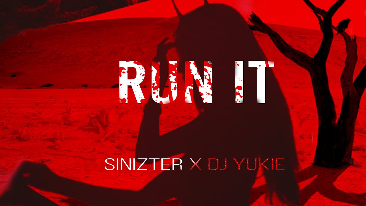 Watch Sinizter x DJ Yukie - RUN IT on YouTube Watch Sinizter x DJ Yukie - RUN IT on YouTube