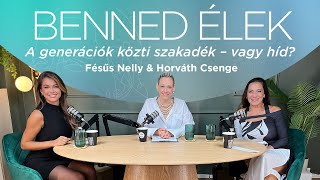 Fésűs Nelly A Generációk Közti Szakadék Vagy Híd? I Benned Élek Peller Mariannal I Részlet