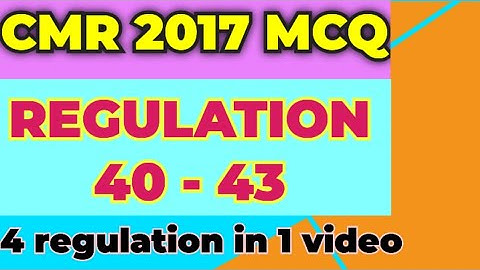 REGULATION 40 - 43 MCQ || CMR2017MCQ