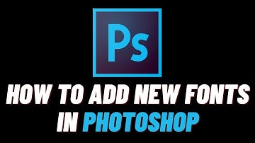 How To Download & Install Fonts In Adobe Photoshop | Add New Fonts