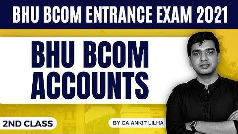 BHU BCom Entrance exam 2021 | BHU BCom Accounts Class - 2 | By CA Ankit Lilha