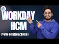 Profile Related Activities in Workday HCM | Workday HCM Online Course | Workday HCM | CyberBrainer