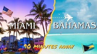 Why the Bahamas Is Closer Than You Think – Vacation or Invest Just 90 Minutes from Miami