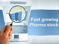 Fast growing pharma stock