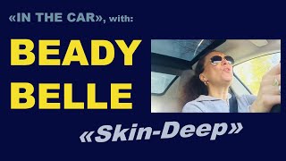 Beady Belle — singing «Skin-Deep» in the car 🚘