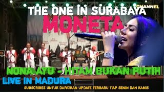 HITAM BUKAN PUTIH-NONA AYU-MONETA LIVE IN MADURA