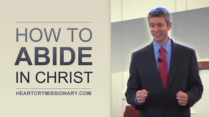 How to Abide in Christ - Paul Washer