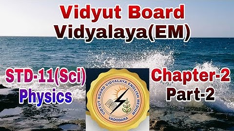 691. Std-11,Science,Physics,Chapter-2,Part-2 | Vidyut Board Vidyalaya | BHAGYESH THAKKAR