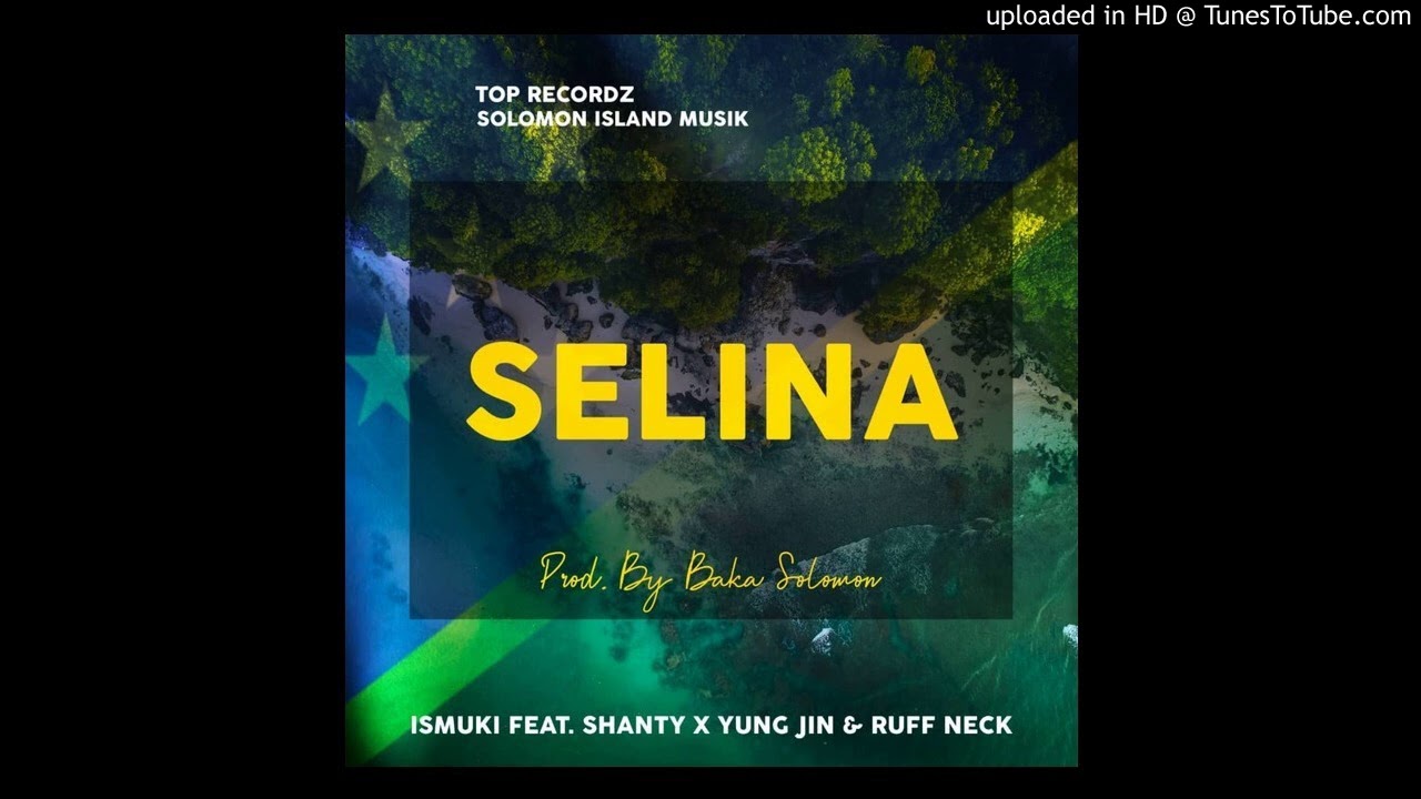 ISMUKI - SELINA FT SHANTY,YUNG JIN AND RUFF NECK_(PROD.BAKA SOLOMON_TOP RECORDZ)