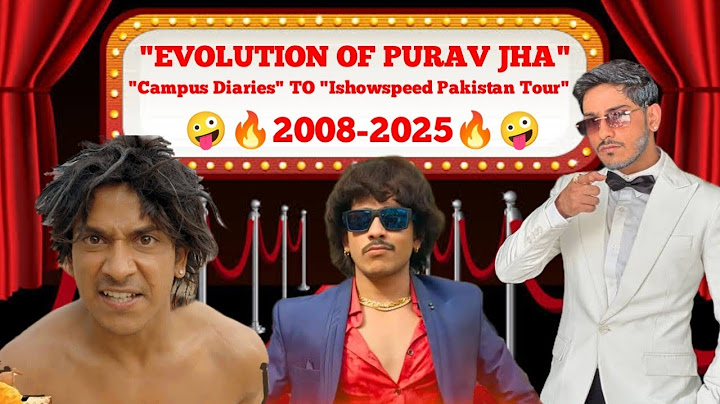 Evolution of Purav Jha (2018-2025) - From "Campus Diaries" TO "Ishowspeed Pakistan Tour🔥😜