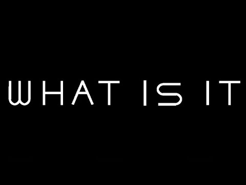 WHAT IS IT - YouTube