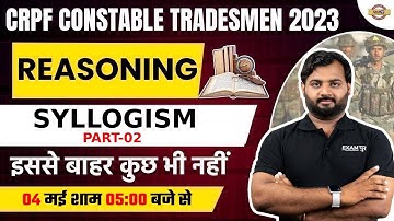 CRPF CONSTABLE TRADESMAN 2023 | CRPF REASONING CLASSES | SYLLOGISM PART-02 | REASONING BY ALOK SIR