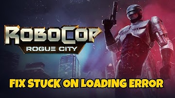 How To Fix RoboCop: Rogue City Not Loading or Stuck On Loading Screen Error