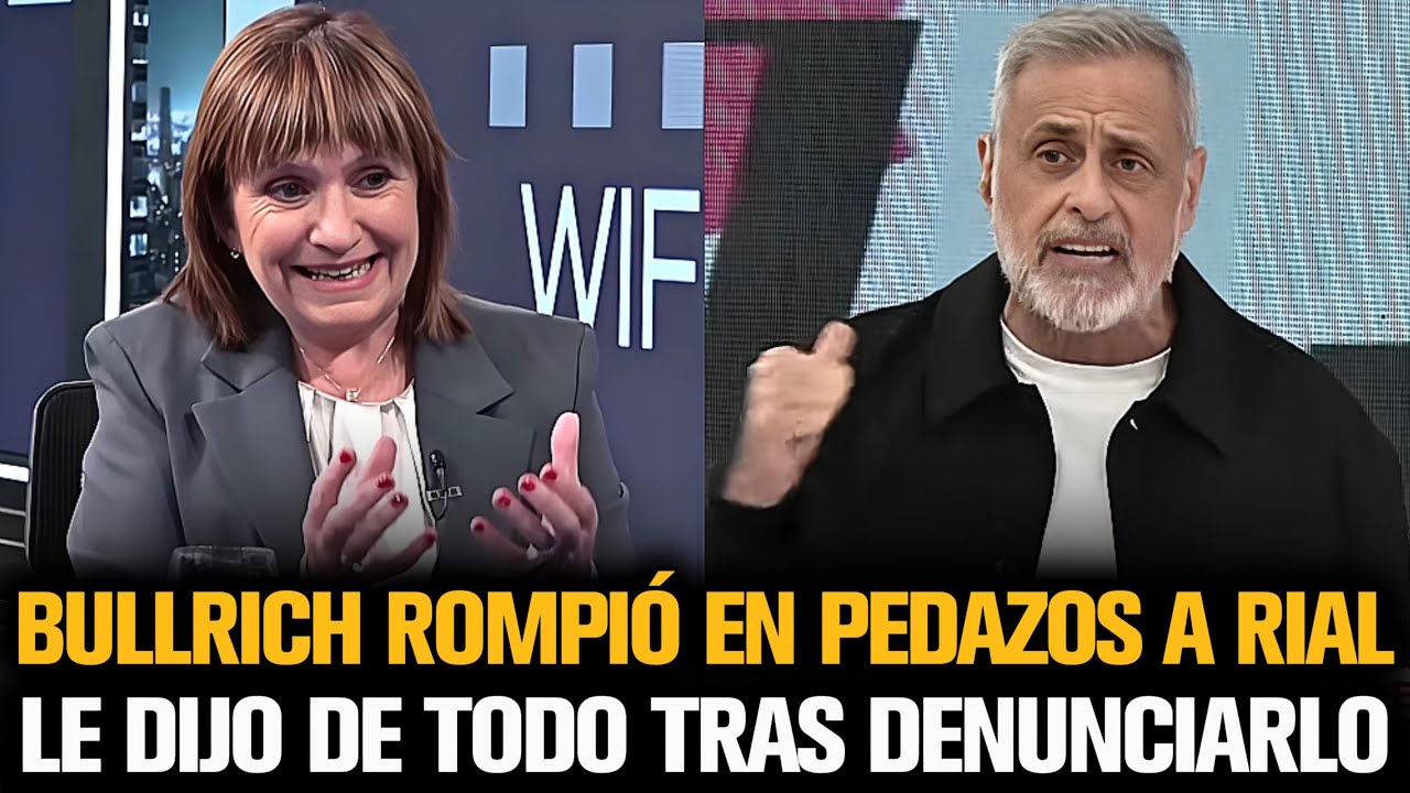 BULLRICH ROMPIÓ EN PEDAZOS A RIAL TRAS DENUNCIARLO POR MILEI