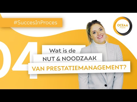 #SuccesInProces | 04. Wat is de nut en noodzaak van prestatiemanagement?