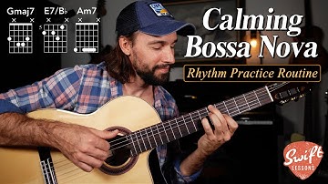 Calming Bossa Nova Chord Practice Routine - Essential Rhythm Guitar Lesson