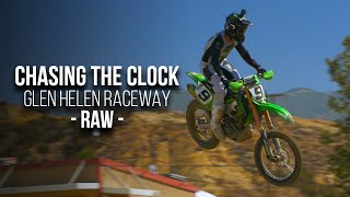 Chasing The Clock | Glen Helen Raceway RAW